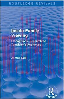 Inside Family Viewing (Routledge Revivals): Ethnographic Research on Television’s Audiences 1st...