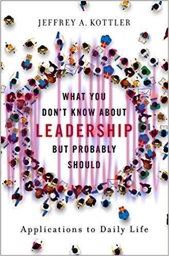What You Don’t Know about Leadership, But Probably Should: Applications to Daily Life 1st Editi...