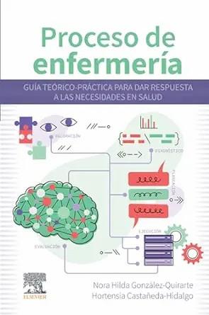 [AME]Proceso de enfermería: Guía teórico-práctica para dar respuesta a las necesidades en salud...