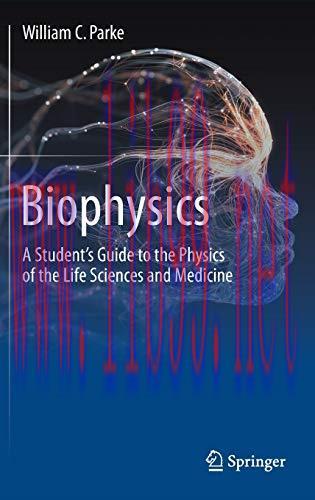 [AME]Biophysics: A Student’s Guide to the Physics of the Life Sciences and Medicine (Original P...