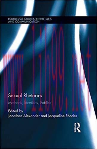 Sexual Rhetorics: Methods, Identities, Publics (Routledge Studies in Rhetoric and Communication...