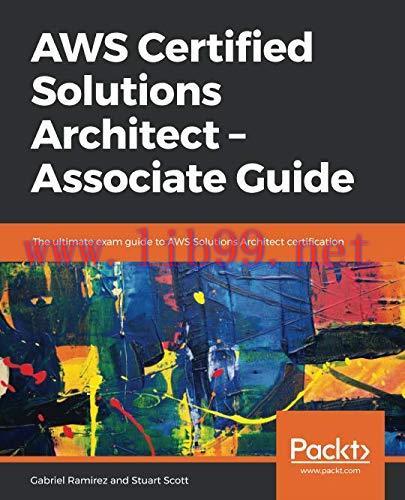 [FOX-Ebook]AWS Certified Solutions Architect – Associate Guide: The ultimate exam guide to AWS ...