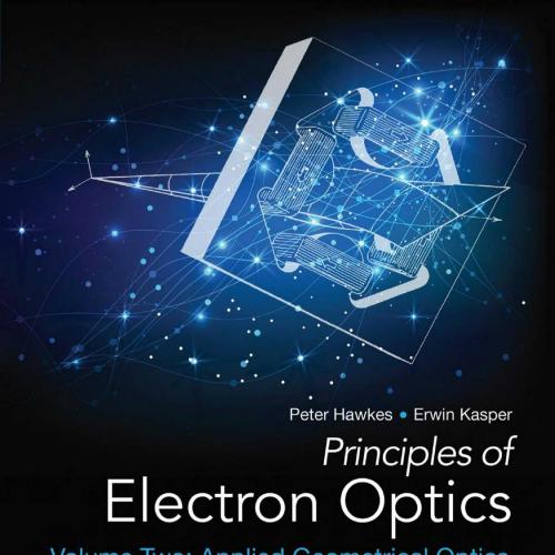 Principles of Electron Optics, Volume Two_ Applied Geometrical Optics