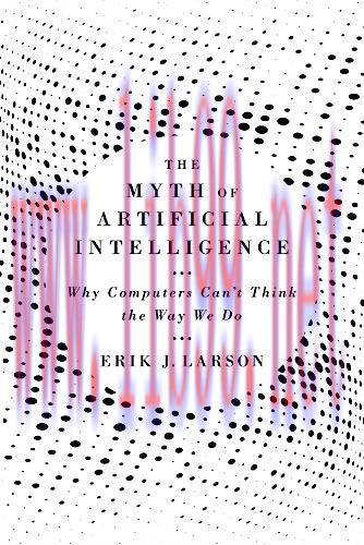 [FOX-Ebook]The Myth of Artificial Intelligence: Why Computers Can’t Think the Way We Do