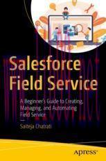 [PDF]Salesforce Field Service: A Beginner’s Guide to Creating, Managing, and Automating Field S...
