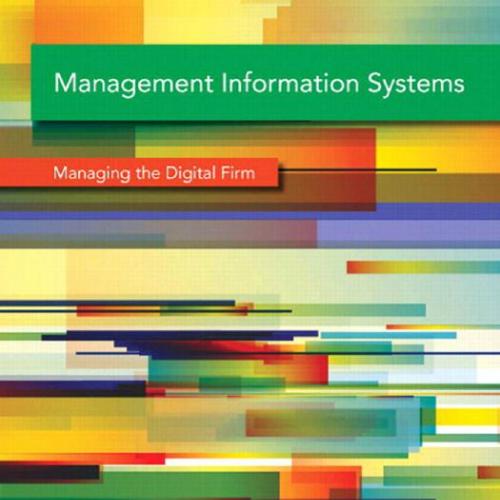 Management Information Systems Managing the Digital Firm,13th Edition