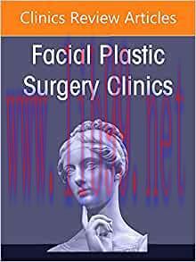 [AME]Injectables and Nonsurgical Rejuvenation, Volume 30, Issue 3, An Issue of Facial Plastic S...