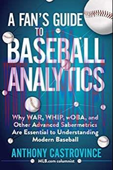(PDF)A Fan’s Guide to Baseball Analytics: Why WAR, WHIP, wOBA, and Other Advanced Sabermetrics ...