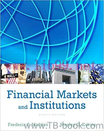 Financial Markets and Institutions 8th Edition by Frederic S. Mishkin 题库