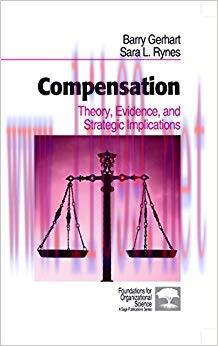 Compensation: Theory, Evidence, and Strategic Implications (Foundations for Organizational Scie...