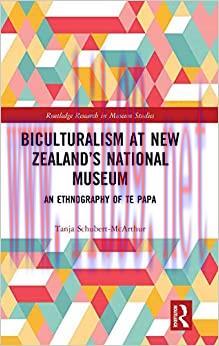 (PDF)Biculturalism at New Zealand’s National Museum: An Ethnography of Te Papa (Routledge Resea...