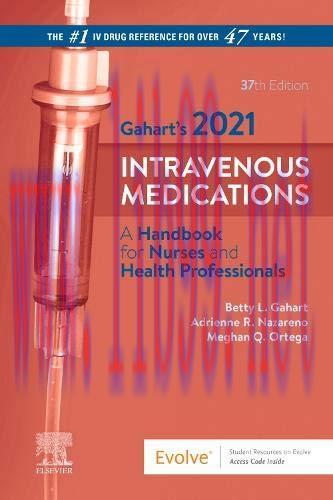 [AME]Gahart's 2021 Intravenous Medications: A Handbook for Nurses and Health Professionals, 37e...