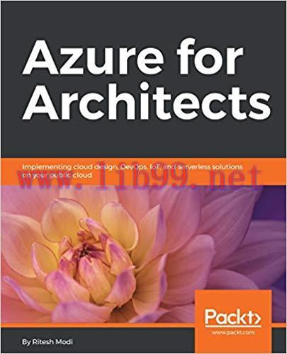 Azure for Architects: Implementing cloud design, DevOps, IoT, and serverless solutions on your ...