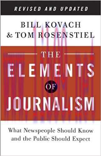 The Elements of Journalism, Revised and Updated 3rd Edition: What Newspeople Should Know and th...