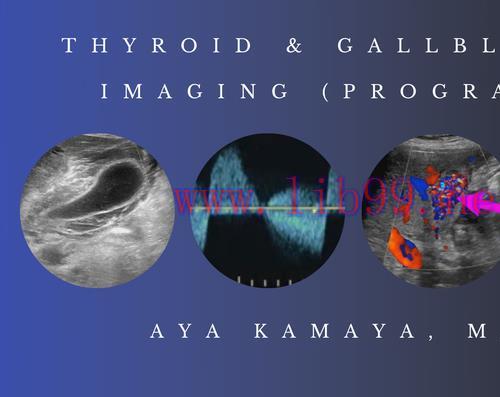 [AME]Thyroid & Gallbladder Imaging (Program 1) – Aya Kamaya, M.D. (CMEScience) (CME Videos)