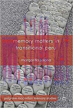 Memory Matters in Transitional Peru (Palgrave Macmillan Memory Studies) 2014 Edition,