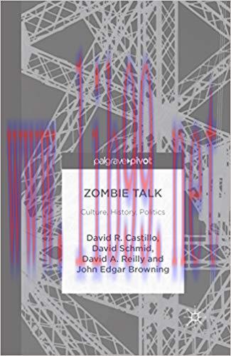 Zombie Talk: Culture, History, Politics 1st ed. 2090 Edition,