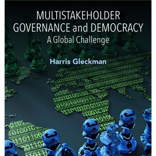 Multistakeholder Governance and Democracy A Global Challenge 1st