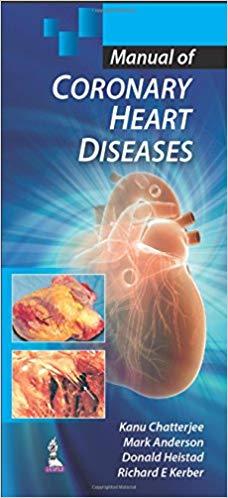 Manual of Coronary Heart Diseases [Kanu Chatterjee]