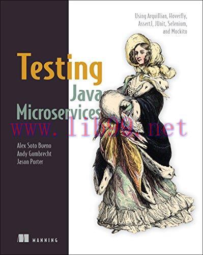 [FOX-Ebook]Testing Java Microservices: Using Arquillian, Hoverfly, AssertJ, JUnit, Selenium, an...