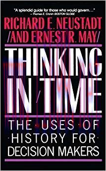 Thinking In Time: The Uses Of History For Decision Makers 1st Edition,