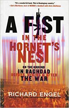 A Fist in the Hornet’s Nest: On the Ground in Baghdad Before, During & After the War 1st Editio...