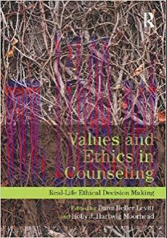 Values and Ethics in Counseling: Real-Life Ethical Decision Making 1st Edition,