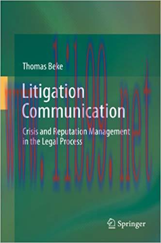 Litigation Communication: Crisis and Reputation Management in the Legal Process 2014 Edition,