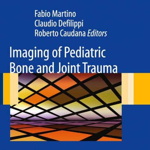 Imaging of Pediatric Bone and Joint Trauma - Fabio Martino, Claudio Defilippi, Roberto Caudana