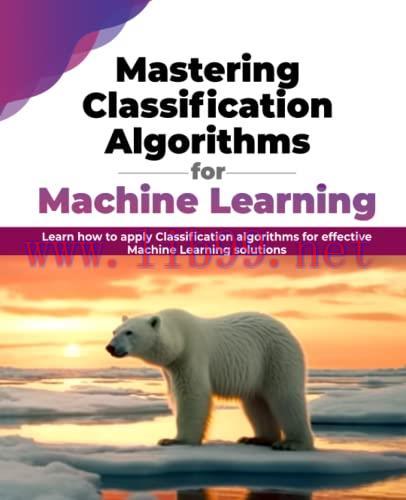 [FOX-Ebook]Mastering Classification Algorithms for Machine Learning: Learn how to apply Classif...