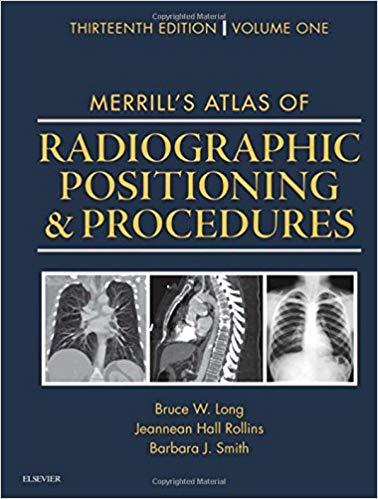 Merrill’s Atlas of Radiographic Positioning and Procedures, Volume 1.2.3