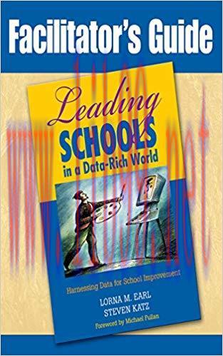 Facilitator’s Guide to Leading Schools in a Data-Rich World: Harnessing Data for School Improve...