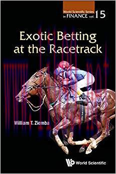 Exotic Betting at the Racetrack (World Scientific Series in Finance Book 15) 2nd Edition,