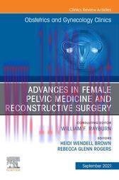 [AME]Advances in Female Pelvic Medicine and Reconstructive Surgery, An Issue of Obstetrics and ...