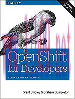 OpenShift for Developers: A Guide for Impatient Beginners 1st Edition,