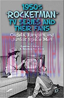 1950s “Rocketman” TV Series and Their Fans: Cadets, Rangers, and Junior Space Men 2012 Edition,