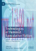 [PDF]Technologies of Feminist Speculative Fiction: Gender, Artificial Life, and the Politics of...