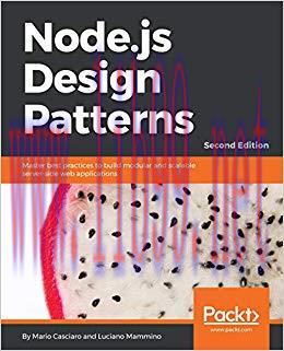 Node.js Design Patterns – Second Edition: Master best practices to build modular and scalable s...