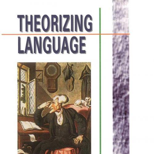 Theorizing Language- Analysis, Normativity, Rhetoric, History, 2 Edition