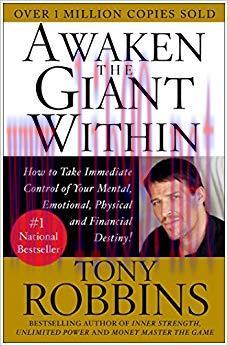 Awaken the Giant Within: How to Take Immediate Control of Your Mental, Emotional, Physical and ...