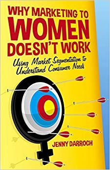 (PDF)Why Marketing to Women Doesn’t Work Using Market Segmentation to Understand Consumer Needs...