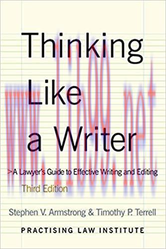Thinking Like a Writer: A Lawyer’s Guide to Effective Writing & Editing 3rd Edition,