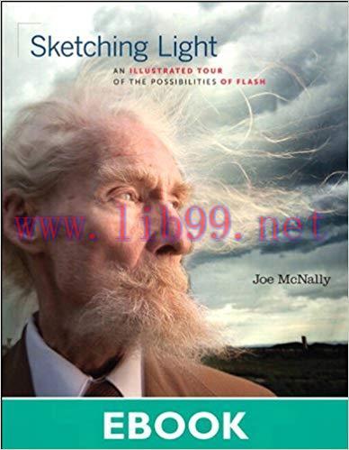 Sketching Light: An Illustrated Tour of the Possibilities of Flash (Voices That Matter) 1st Edi...