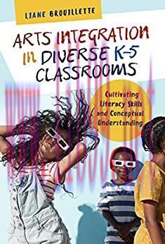 (PDF)Arts Integration in Diverse K–5 Classrooms: Cultivating Literacy Skills and Conceptual Und...