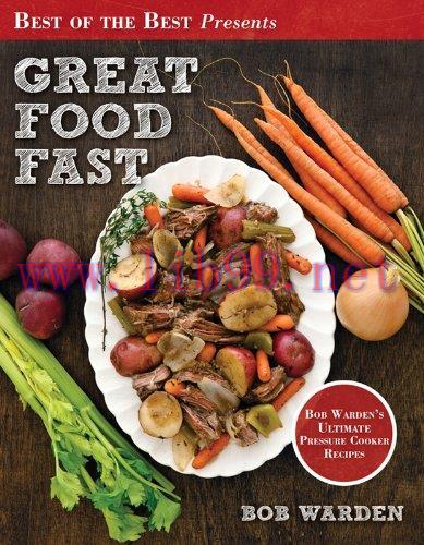 [FOX-Ebook]Great Food Fast (Best of the Best Presents) Bob Warden's Ultimate Pressure Cooker Re...