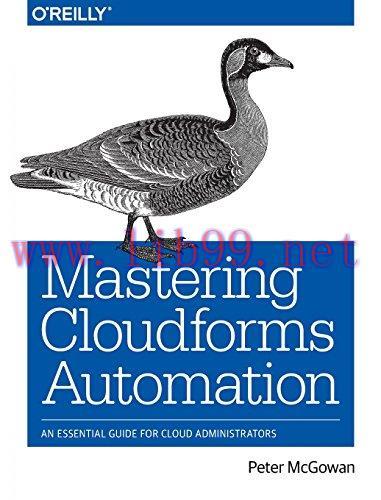 [FOX-Ebook]Mastering CloudForms Automation: An Essential Guide for Cloud Administrators