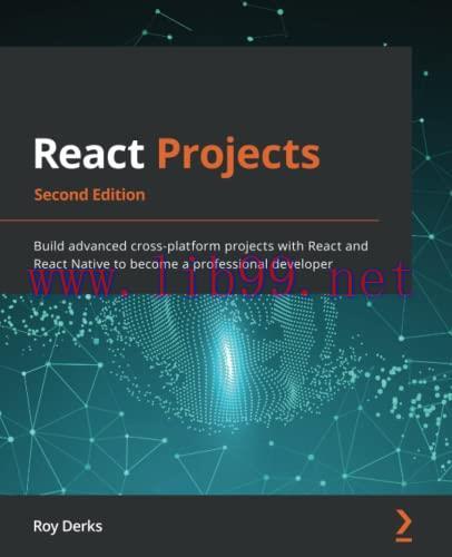 [FOX-Ebook]React Projects: Build advanced cross-platform projects with React and React Native t...