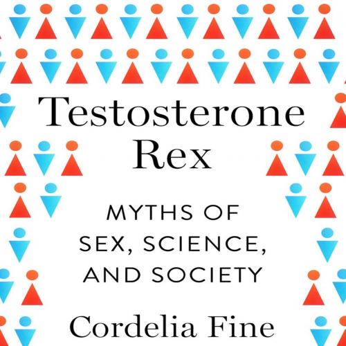 Testosterone Rex - Cordelia Fine