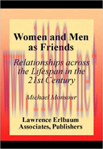 Women and Men As Friends: Relationships Across the Life Span in the 21st Century (LEA’s Series ...