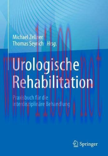 [AME]Urologische Rehabilitation: Praxisbuch für die interdisziplinäre Behandlung (German Editio...
